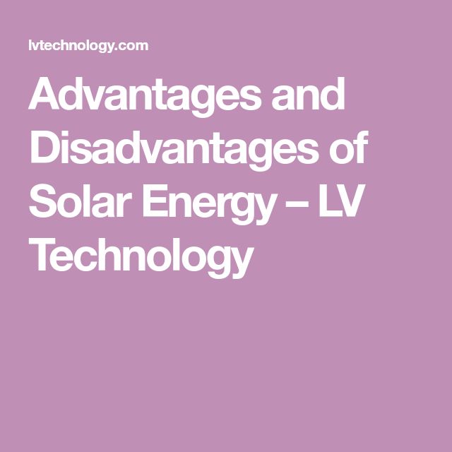 Advantages and Disadvantages of Solar Energy