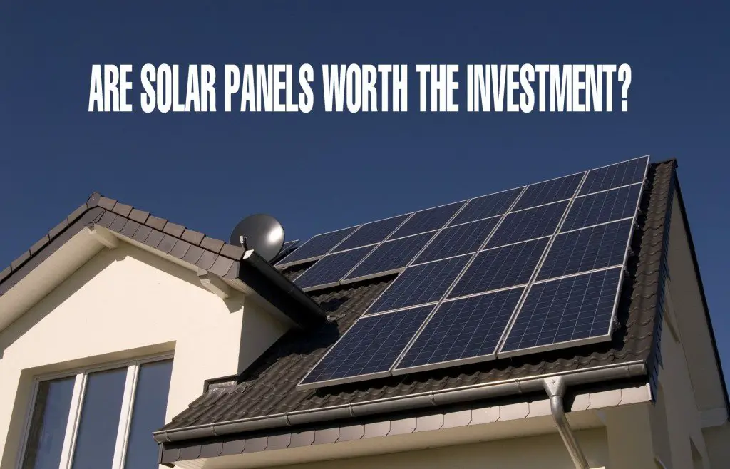 Are Solar Panels Worth the Investment?