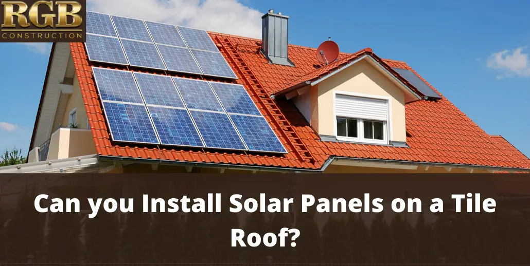Can you Install Solar Panels on a Tile Roof_