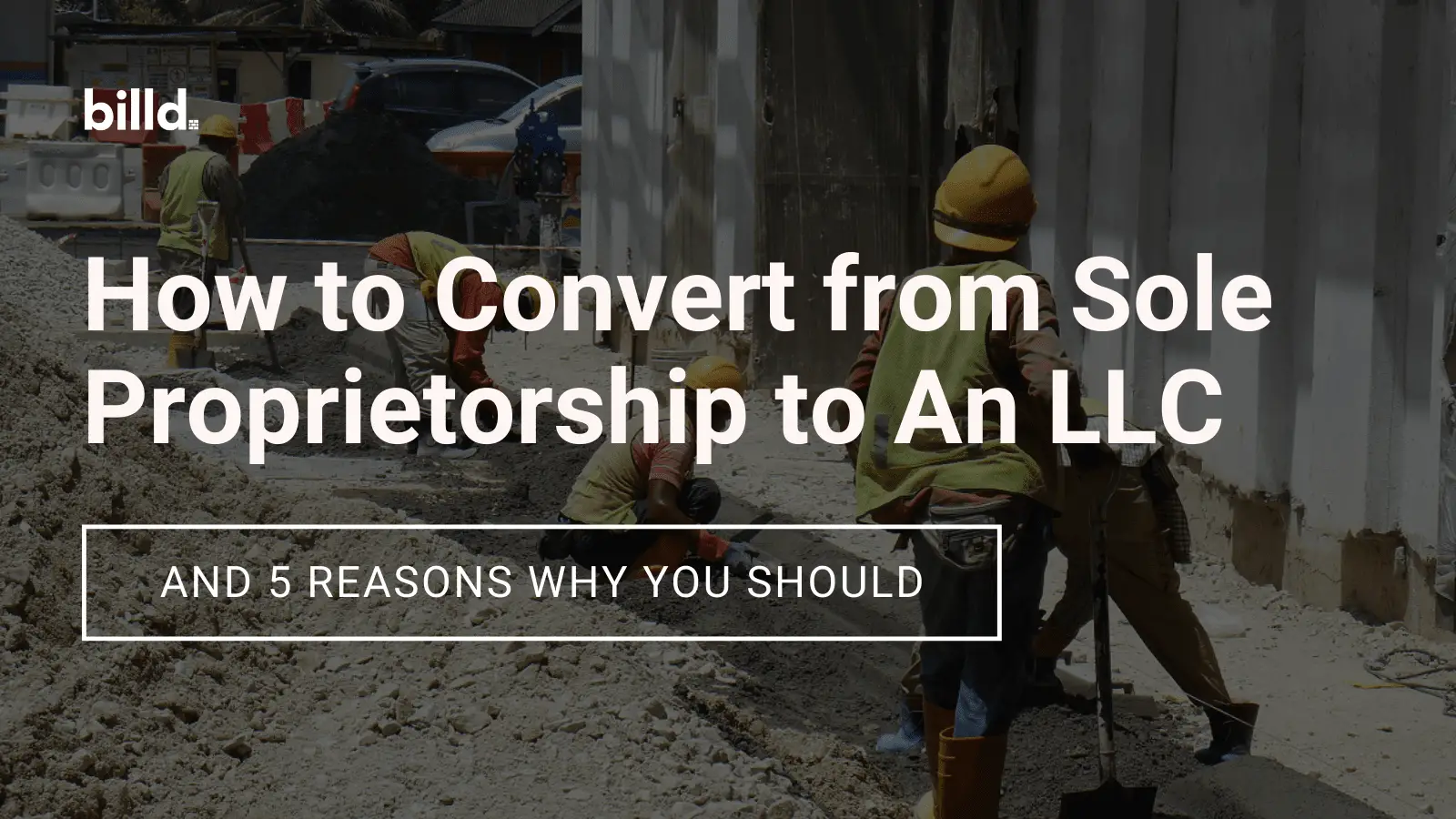 How Contractors Can Convert from Sole Proprietorship to An ...