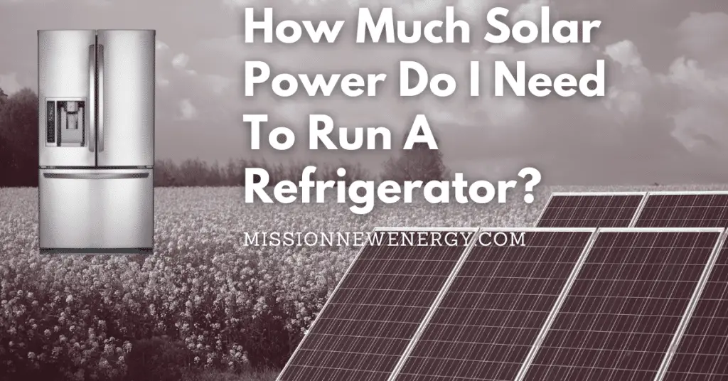 How Much Solar Power Do I Need To Run A Refrigerator?