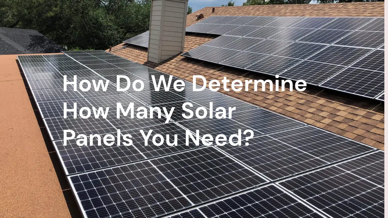 How We Determine How Many Solar Panels You Need