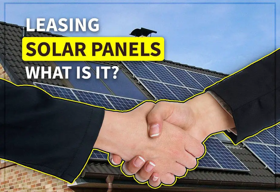 Leasing Solar Panels: What Is It And How It Works?  Those Solar Guys