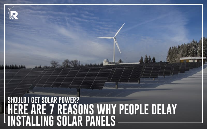 Should I Get Solar Power? Here Are 7 Reasons Why People ...