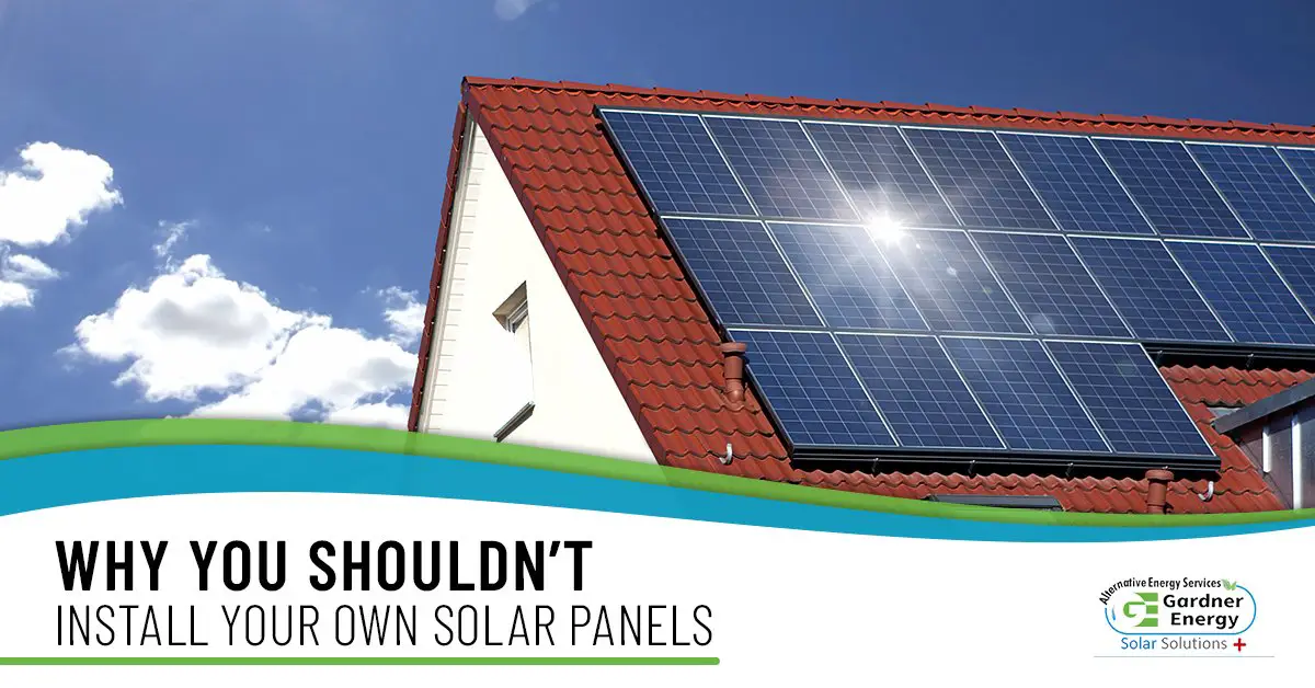 Solar Panel Installation: Why You Shouldnt Install Your ...