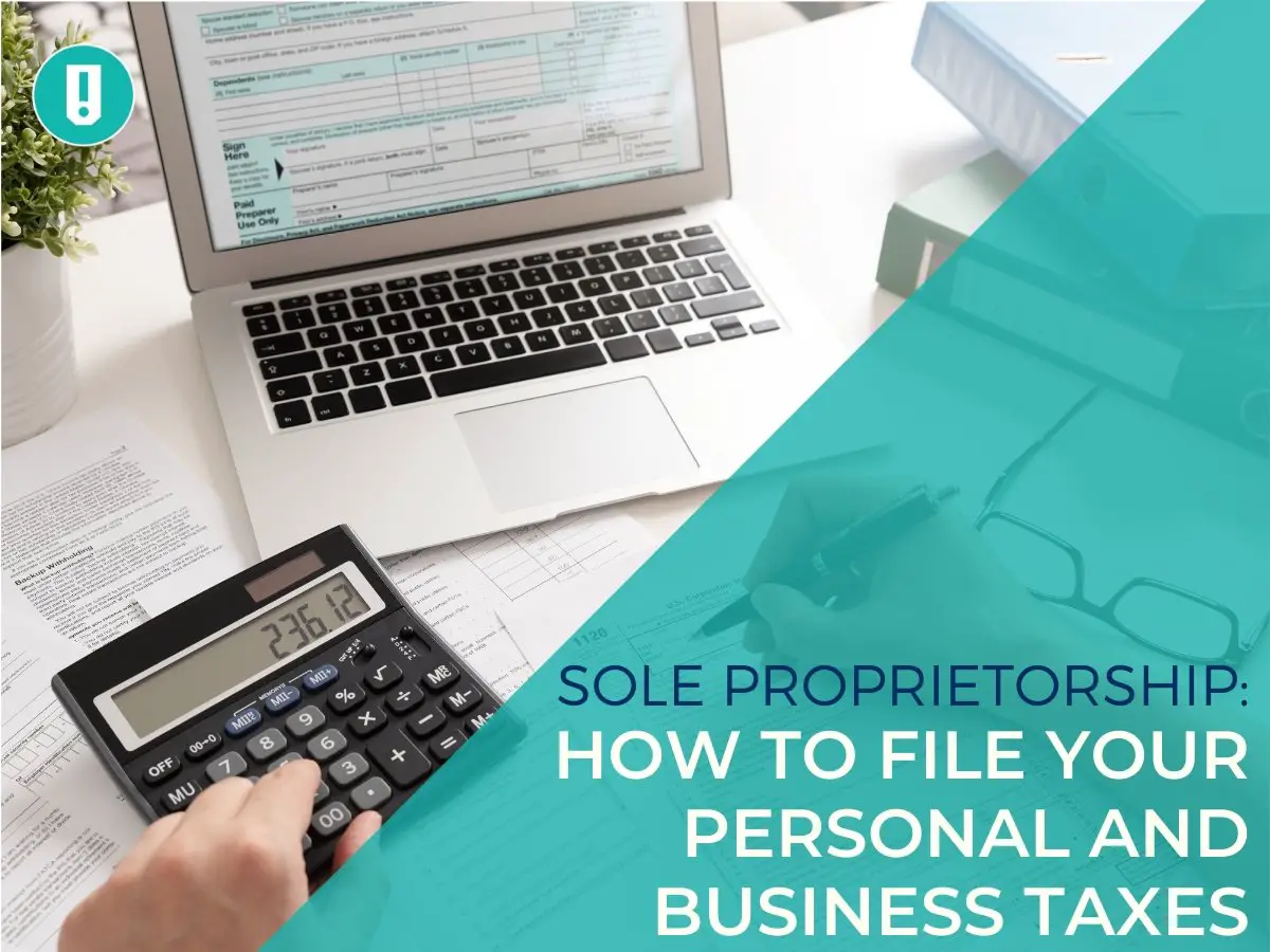 Sole Proprietorship: How to File Your Personal and Business Taxes ...