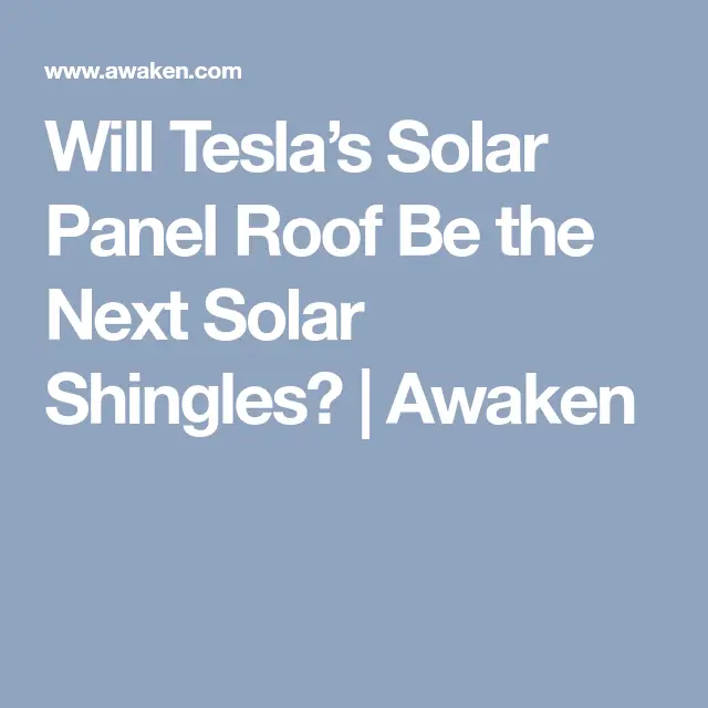 Will Teslas Solar Panel Roof Be the Next Solar Shingles?