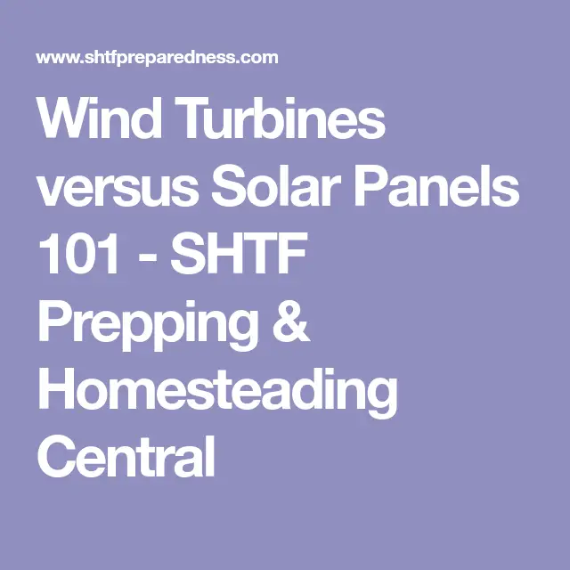Wind Turbines versus Solar Panels 101